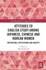 Книга Attitudes To English Study Among Japanese, Chinese and Korean Women : Motivations, Expectations and Identity