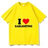 Gaslighting T Shirt Unisex Harajuku Graphic I Love Gaslighting Letter Print Tshirts Unisex Funny Aesthetic Casual Sand Cotton Tees