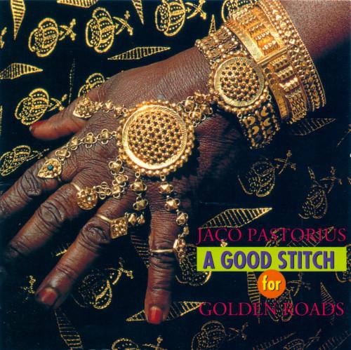 CD JACO PASTORIUS - A GOOD STITCH FOR GOLDEN ROADS SSCD8078 Sound Hills 1997 Japan ObiJazz Used