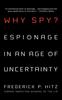 The Why Spy? : Espionage In an Age of Uncertainty Book
