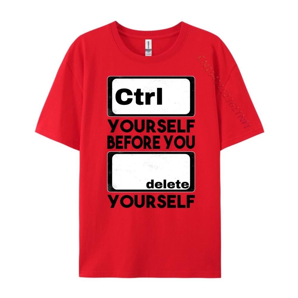 Ctrl Yourself Before You Delete Yourself Fun Computer Theme Graphic Tees Unisex Unisexs Clothing Geek Clothing Spring Streetwear