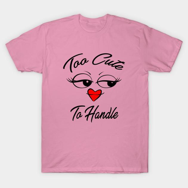 T Shirt Women Too Cute To Handle Harajuku Print Kawaii Tshirt Summer Short Sleeve Female T-Shirt Top Tee