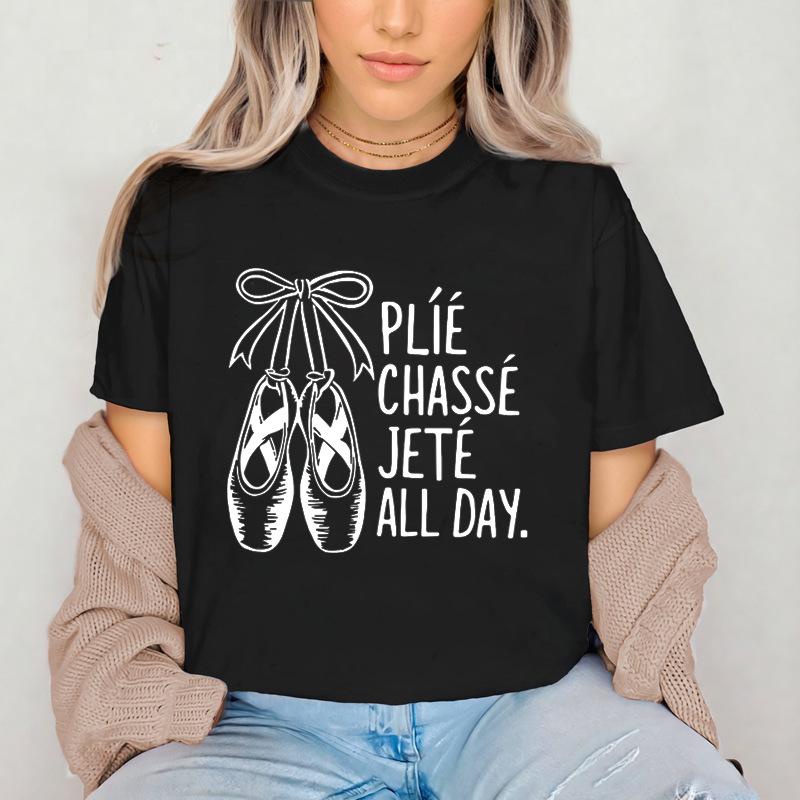 Women T Shirt Plie Chasse Jete All Day Print TShirts Short Sleeve Polyester Shirts Casual Dance Girls WomenShort Sleeve Shirt