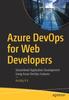 Книга Azure DevOps for Web Developers : Streamlined Application Development Using Azure DevOps Features
