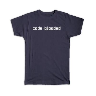 Code Blooded Funny Sign For Programmer Developer Computer Nerd T Shirt