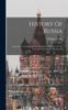 Книга History Of Russia : From The Foundation Of The Monarchy By Rurik, To The Accession Of Catharine The Second