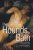 Книга The Hounds of Bath : Or The Idyllic Landscape of a Forlorn Love