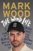 Книга The Wood Life : WINNER OF THE 2023 SPORTS BOOK AWARDS SPORTS ENTERTAINMENT BOOK OF THE YEAR