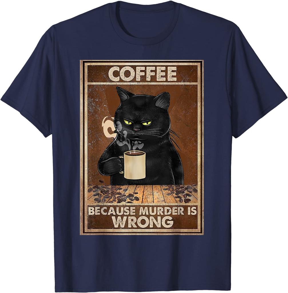Coffee Because Murder Is Wrong Black Cat Drinks Coffee Funny Tshirt Oversized Hip Hop T Shirt Cotton Tops Tees For Unisex Leisure