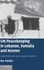 The UN Peacekeeping In Lebanon, Somalia and Kosovo : Operational and Legal Issues In Practice Book