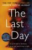 The The Last Day : The Gripping Must-read Thriller by the Sunday Times Bestselling Author Book