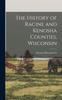 Книга The History of Racine and Kenosha Counties, Wisconsin