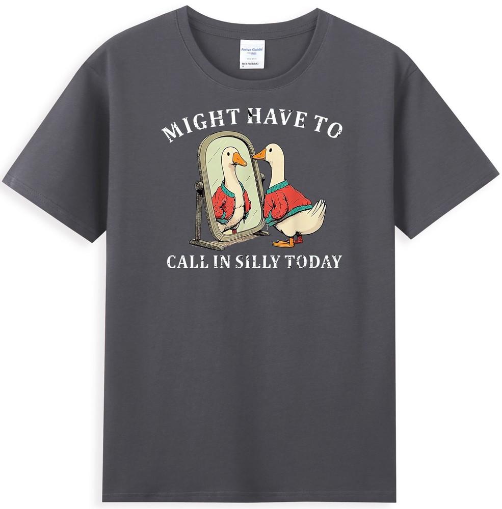 Might Have To Call In Silly Today Funny Goose Graphic Unisexs TShirt