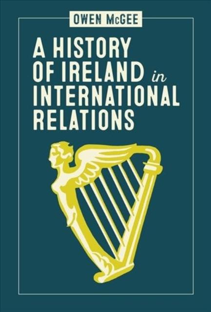 The A History of Ireland In International Relations Book