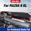 Для MAZDA 6 GL 2018-2024 Автомобильный коврик на панель приборов Анти-УФ чехол на приборную панель Коврик на панель Солнцезащитный ковер Защитное полиэстеровое одеяло Аксессуары