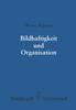 The Bildhaftigkeit Und Organisation : Untersuchungen Zu Einer Differenzierten Organisationshyothese Book