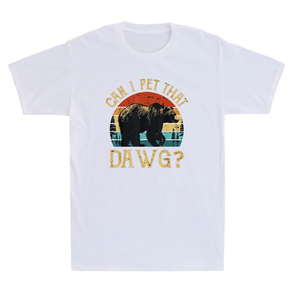 Can I Pet That Dawg Can I Pet That Dog Funny Bear Camping Hiking Unisexs Tshirt