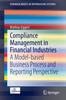 The Compliance Management In Financial Industries : A Model-based Business Process and Reporting Perspective Book