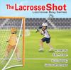 The The Lacrosse Shot Book