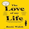 The Love of My Life by Rosie Walsh Hardback Book 9781529020359