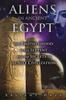 The Aliens In Ancient Egypt : The Brotherhood of the Serpent and the Secrets of the Nile Civilization Book