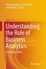 The Understanding the Role of Business Analytics : Some Applications Book