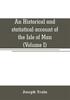 Книга An Historical And Statistical Account Of The Isle Of Man From The Earliest Times by Joseph Train - Paperback