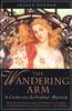 The The Wandering Arm : A Catherine Levendeur Mystery : 3 Book