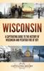 Книга Wisconsin : A Captivating Guide To the History of Wisconsin and Peshtigo Fire of 1871