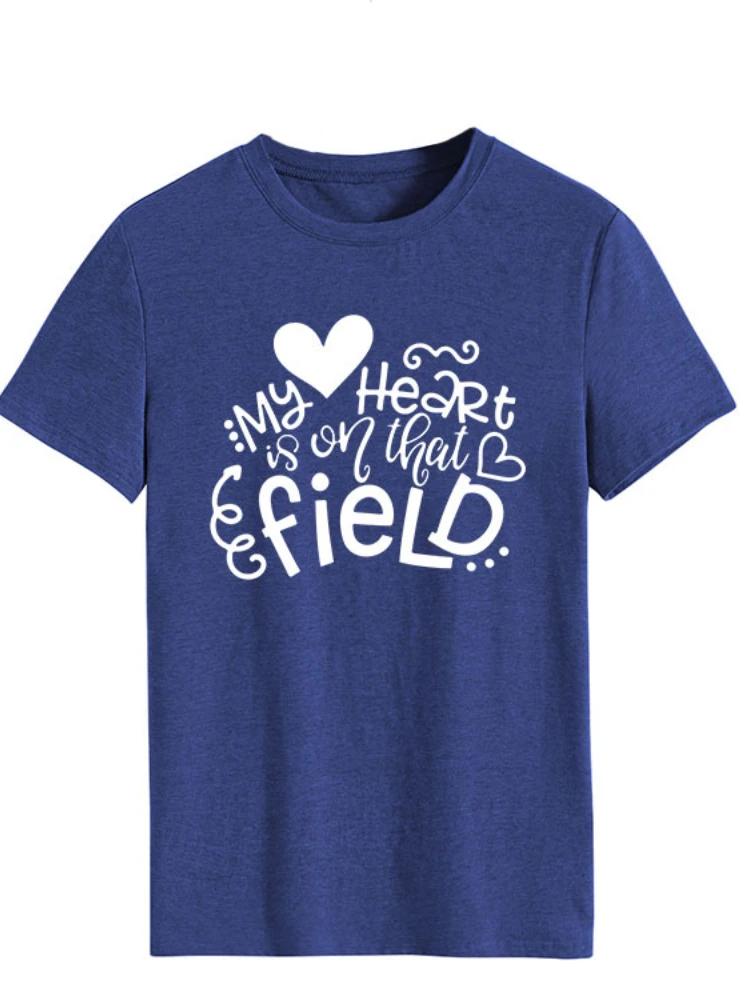 My Heart Is On That Field Print Женская футболка с коротким рукавом и круглым вырезом Свободная женская футболка Женская футболка Топы Camisetas Mujer
