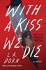 Книга With a Kiss We Die : A Novel