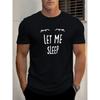 Мужская повседневная футболка с графическим принтом "Let Me Sleep", европейский размер - Летняя, с коротким рукавом, с круглым вырезом, дышащая, для повседневной носки