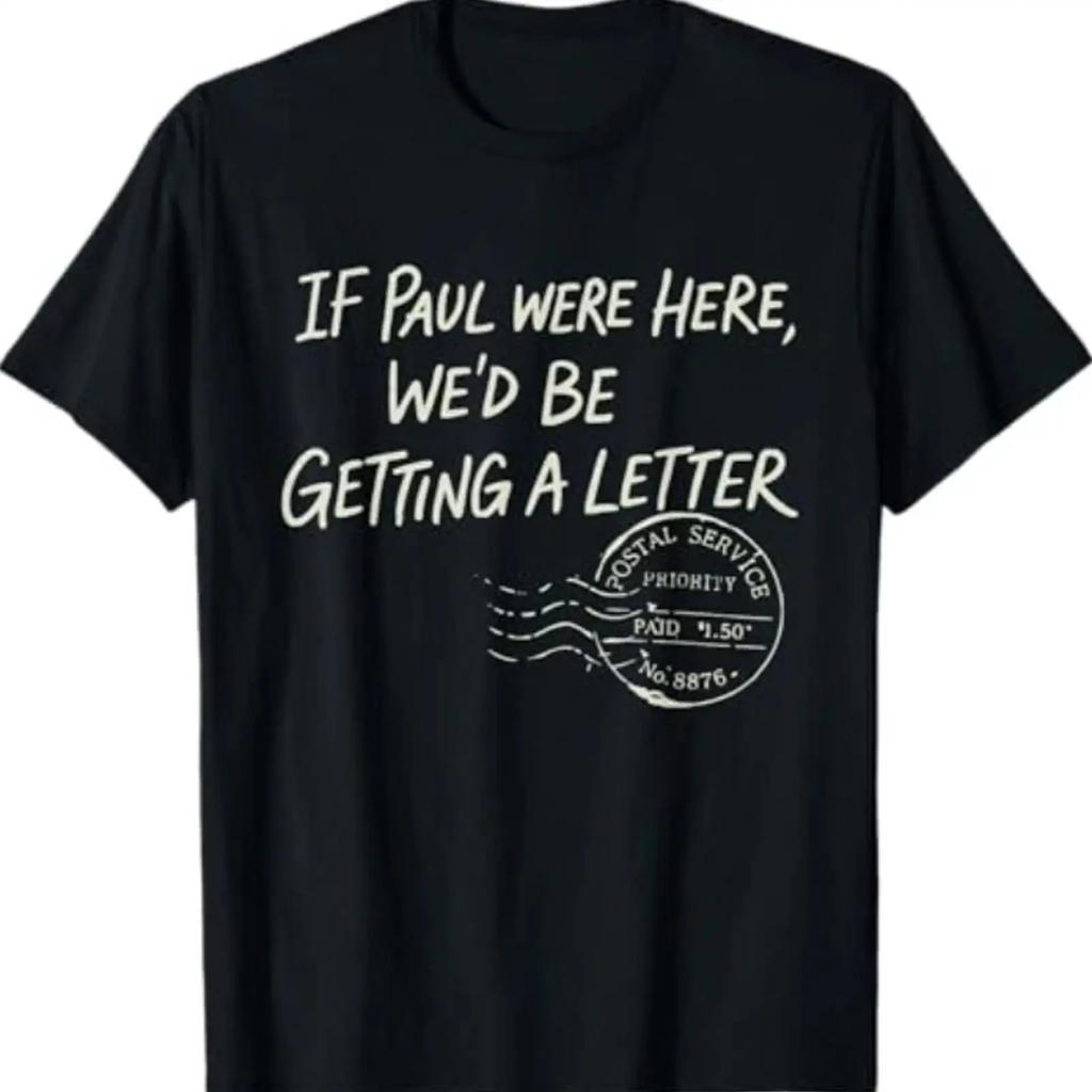 If Paul were Here We'd Be Getting A Letter Christian Humor T Shirt Stylish Comfortable Breatha