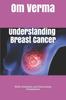 The Understanding Breast Cancer : With Orthodox and Alternative Treatments Book