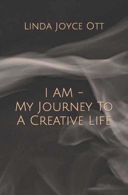 The I AM - My Journey To A Creative Life Book