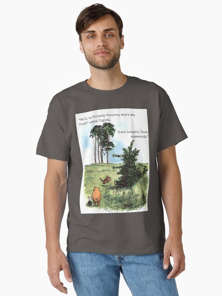 Winnie the Pooh We'll be friends forever, won't we, Pooh? Classic T-Shirt