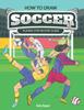 Книга How To Draw Soccer Players Step-by-Step Guide : Best Soccer Drawing Book for You and Your Kids