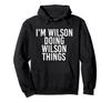 I'M WILSON DOING WILSON THINGS Funny Birthday Name Gift Idea Hoodie