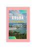 Книга Aruba Travel Guide 2023 : Aruba Unveiled: Your Ultimate Travel Guide To Caribbean Bliss In 2023 : 8