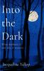 Книга Into the Dark : What Darkness Is and Why It Matters