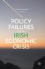Книга Policy Failures and the Irish Economic Crisis