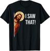 Funny Quote Jesus Meme I Saw That Christian Unisex T-Shirt
