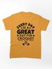 Buy a Croquette! Every day is a great day for croquet Classic Unisex T-Shirt