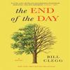 The End of the Day by Bill Clegg Paperback Book 9781784701062