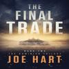The Final Trade by Joe Hart Paperback Book 9781503936799