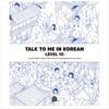 Talk To Me In Korean Level 10