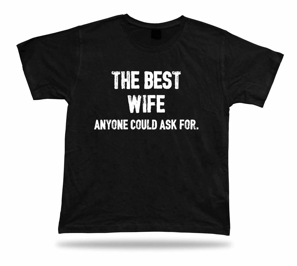 The best Husband anyone could ask for good friend T Shirt BFF Gift birhday Tee