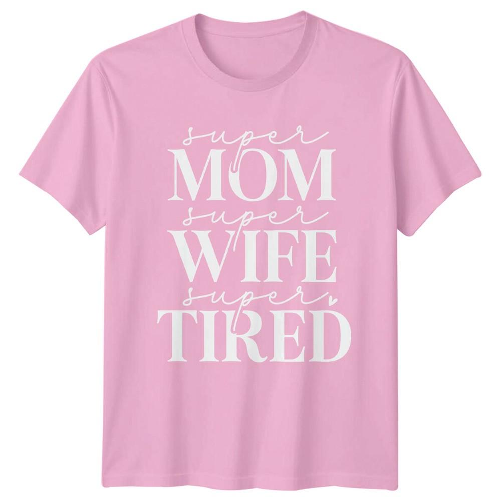Super Mom Wife Tired TShirt Funny Mothers Day Graphic Tee