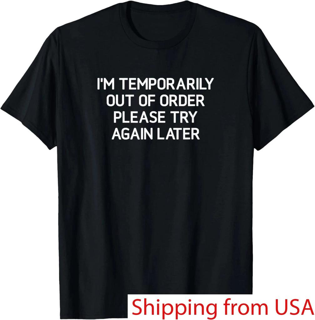 I'm Temporarily Out Of Order Please, Funny, Jokes, Sarcastic T-Shirt