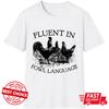 Fluent In Fowl Language Mne White T-Shirt S-3XL Q2177
